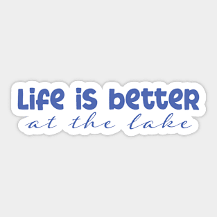 Life is Better at the Lake Sticker